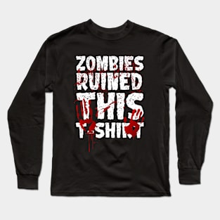 Zombies Ruined this T-shirt Long Sleeve T-Shirt
